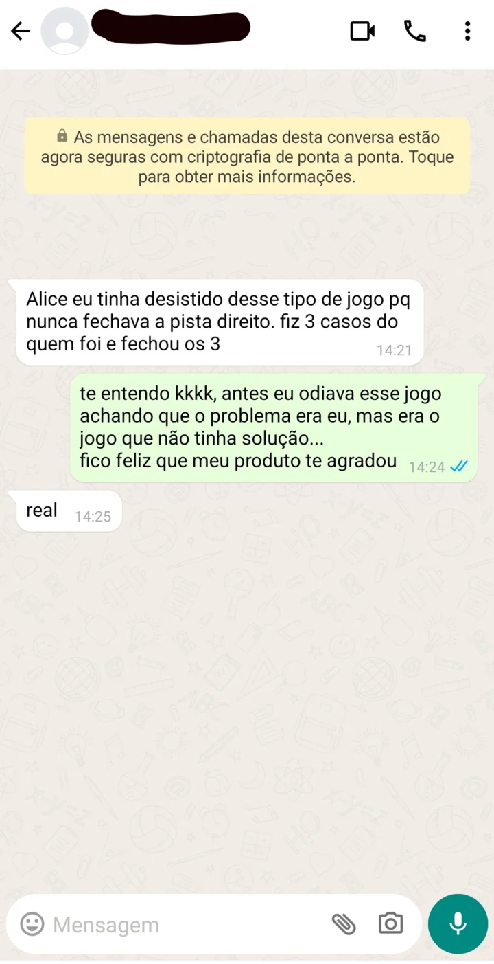 Conversa: cliente tinha desistido desse tipo de jogo porque nunca fechava a pista, fez 3 casos e fechou os 3