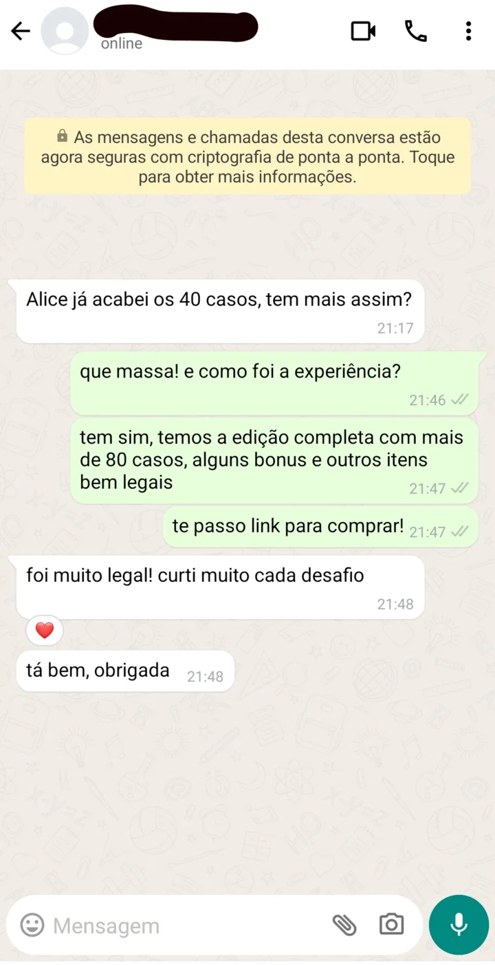 Conversa: cliente terminou os 40 casos e quer mais, e recebe o convite pra edição completa